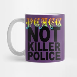 peace not killer police Mug